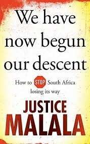 We Have Now Begun Our Descent - How To Stop South Africa Losing Its Way - Malala, Justice
