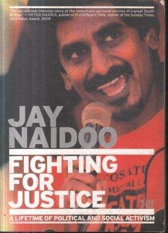 Fighting For Justice - A Lifetime of Political and Social Activism - Naidoo, Jay