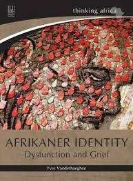 Afrikaner Identity - Dysfunction and Grief - Vanderhaeghen, Yves