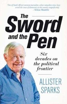 The Sword And The Pen - Six Decades On The Political Frontier (Signed Copies) - Sparks, Allister