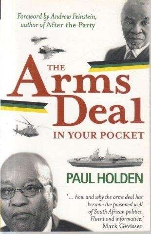 The Arms Deal In Your Pocket - Holden, Paul & Feinstein, Andrew (Foreword)
