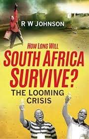 How Long Will South Africa Survive? the Looming Crisis - Johnson, R. W.