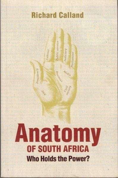 Anatomy of South Africa. Who Holds the Power? - Calland, Richard