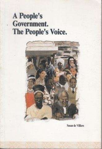 A People's Government. The People's Voice. - de Villiers, Susan
