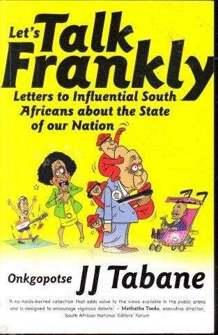 Let's Talk Frankly - Letters to Influential South Africans About the State of Our Nation
