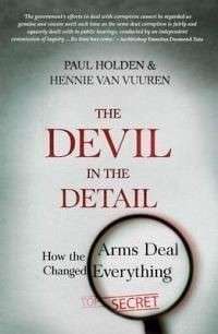 The Devil In The Detail: How the Arms Deal Changed Everything - Vuuren, Paul & Hennie van Vuuren