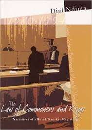 The Law Of Commoners And Kings - Narratives of a Rural Transkei Magistrate - Ndima, Dial Dayana