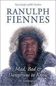 Mad, Bad & Dangerous To Know - Fiennes, Ranulph