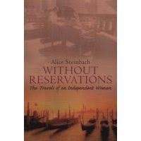 Without Reservations: The Travels of an Independent Woman - Steinbach, Alice