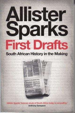 First Drafts - South Africa in the Making - Sparks, Allister