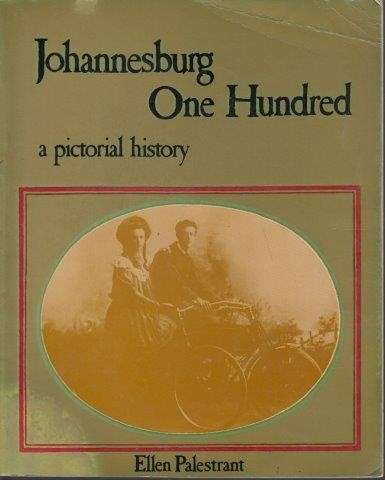 Johannesburg One Hundred - A Pictorial History - Palestrant, Ellen