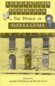 Liberation Chabalala: The World of Alex La Guma - La Guma, Alex & Odendaal, Andre & Field, Roger