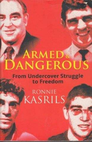 Armed And Dangerous: From Undercover Struggle To Freedom - Kasrils, Ronald
