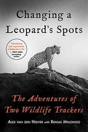 Changing a Leopard's Spots - The Adventures of Two Wildlife Trackers - Van den Heever, Alex