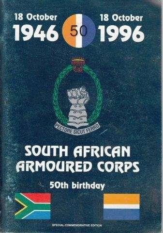 South African Armoured Corps 50th Birthday - 18 October 1946 - 18 October 1996 - French, John (ed)