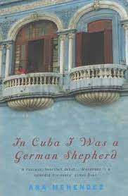 In Cuba I Was A German Shepherd - Menendez, Ana