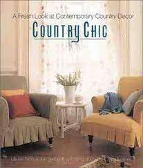 Country Chic: A Fresh Look at Contemporary Country Decor - Norval-Kruger, Liezel & Fraser, Craig