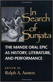 In Search Of Sunjata: The Mande Oral Epic As History, Literature And Performance - Austen, Ralph A.