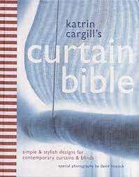 Curtain Bible: An Inspirational And Practical Look At Contemporary Curtains And Blinds