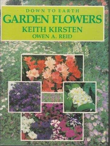 Down To Earth Garden Flowers - Kirsten, Keith & Reid, Owen A.