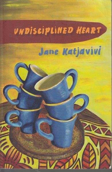 Undisciplined Heart - Katjavivi, Jane