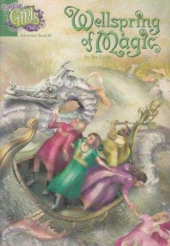 Wellspring Of Magic Adventure Book 1 (Creative Girls Club) - Fields, Jan
