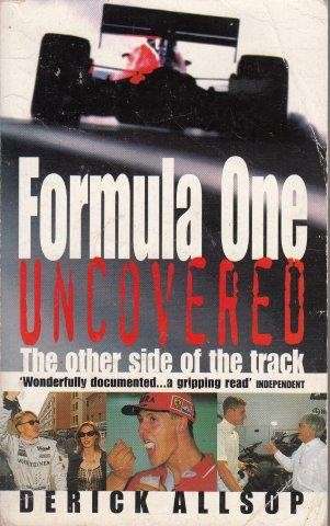 Formula One Uncovered: The Other Side Of The Track - Allsop, Derick