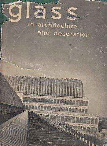 Glass in Architecture and Decoration - McGrath, Raymond & Frost, A. C.