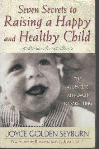Seven Secrets To Raising A Happy And Healthy Child - Seyburn, Joyce