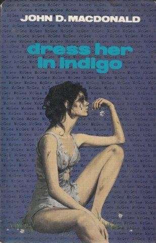 Dress Her in Indigo (First British Edition) (Travis McGee 11) - MacDonald, John D.