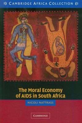 The Moral Economy Of Aids In South Africa - Nattrass, Nicoli