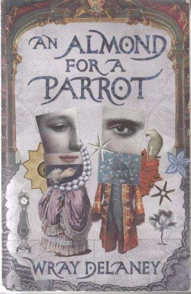 An Almond For A Parrot - Delaney, Wray