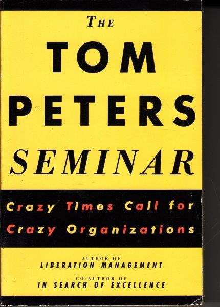 The Tom Peters Seminar - Peters, Tom