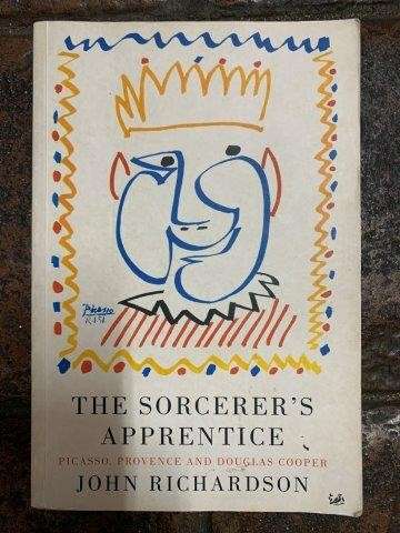 The Sorcerer`s Apprentice: Picasso, Provence, and Douglas Cooper - Richardson, John