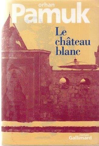 Le Chateau Blanc - Pamuk, Orhan