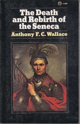 The Death And Rebirth Of the Seneca - Wallace, Anthony