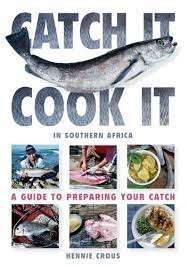 Catch It, Cook It In Southern Africa - Crous, Hennie