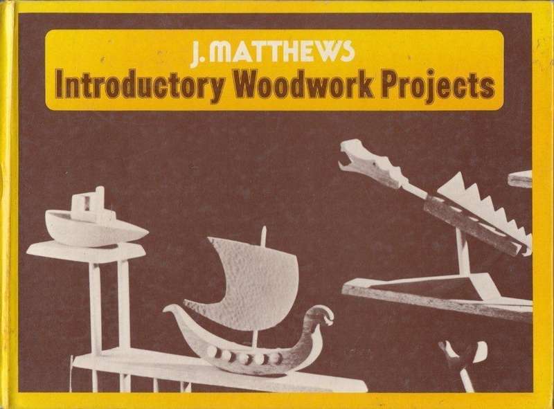 Introductory Woodwork Projects - Matthews, J.