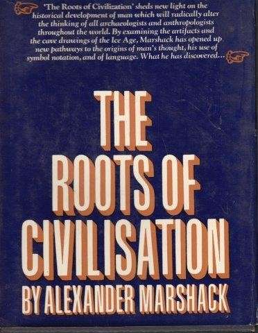 The Roots Of Civilisation - The Cognitive Beginnings of Man's First Art, Symbol and Notation