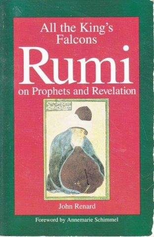 All The King's Falcons: Rumi on Prophets and Revelation - Renard, John