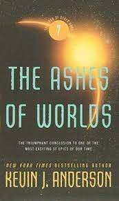 The Ashes Of Worlds - Anderson, Kevin J.