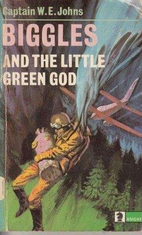 Biggles and the Little Green God - Johns, Captain W. E.