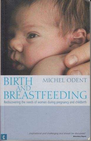 Birth And Breastfeeding - Odent, Michel