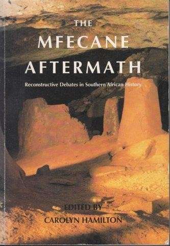 The Mfecane Aftermath: Reconstructive Debates In South African History - Hamilton, Carolyn (ed)