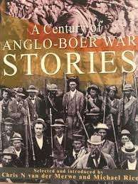 A Century of Anglo-Boer War Stories - van der Merwe, Chris & Rice, michael (eds)