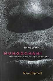 Hungochani - The History of a Dissident Sexuality in Southern Africa - Epprecht, Marc