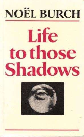 Life To Those Shadows - Burch, Noel