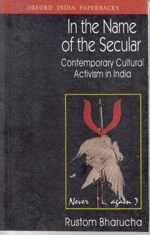 In The Name Of The Secular - Bharucha, Rustom