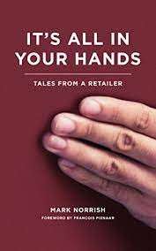 It's All In Your Hands: Tales From A Retailer - Norrish, Mark