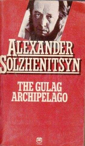 The Gulag Archipelago 1918-1956 - Solzhenitsyn, Alexander